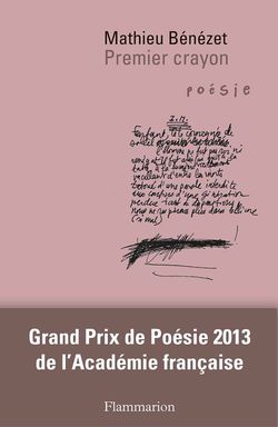 Mathieu Bénézet, Premier crayon, Éditions Flammarion, Collection Poésie/Flammarion, 2014. Bénézet, crayon