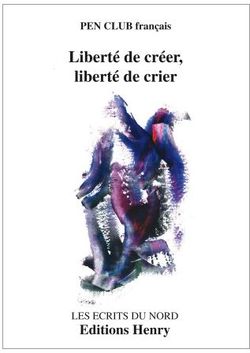 Liberté de créer, liberté de crier, contre les censures visibles et invisibles, PEN Club français, Anthologie poétique réunie par Françoise Coulmin, Les Écrits du Nord, Éditions Henry, 2014. Liberté de créer