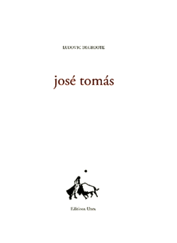 Ludovic Degroote, josé tomás, Éditions Unes, 2014. Degroote José tomas 2