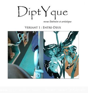 DiptYque, revue littéraire et artistique, Versant 1 : Entre-Deux, 2013. Diptyque 3