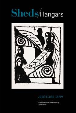 José-Flore Tappy, Sheds/Hangars, Collected Poems, 1983-2013, The Bitter Oleander Press, 2014 Sheds