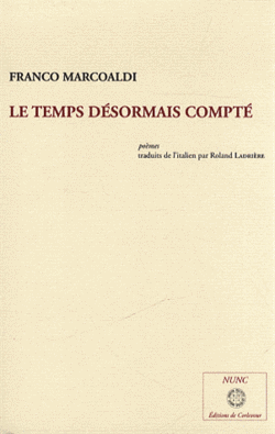 Franco Marcoaldi, Le temps désormais compté, poèmes, Nunc | Éditions de Corlevour, 2013. Marcoaldi 2