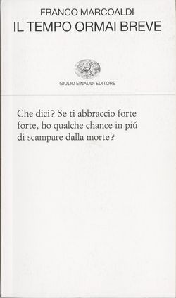 Franco Marcoaldi, Il tempo ormai breve, Torino, Einaudi, 2008, Marcoaldi, tempo