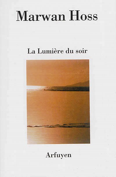 Marwan Hoss, La Lumière du soir