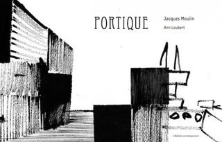 Jacques Moulin | Ann Loubert, Portique, L’Atelier contemporain, 2014. Portique Atelier contemporain