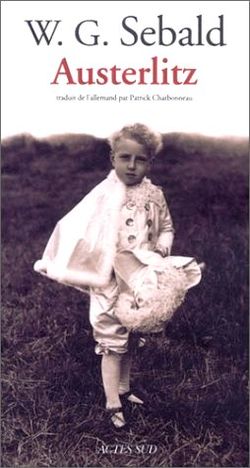 W. G. Sebald, Austerlitz, Actes Sud, 2002. Austerlitz, Actes Sud