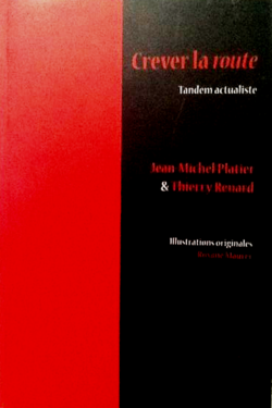 Jean-Michel Platier & Thierry Renard, Crever la route, Tandem actualiste, Éditions Les Cahiers de l’Indocile, 2011. Crever la route 4