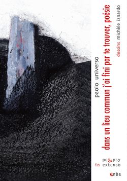 Paolo Universo, Dans un lieu commun j'ai fini par te trouver, poésie Paolo Universo, Dans un lieu commun