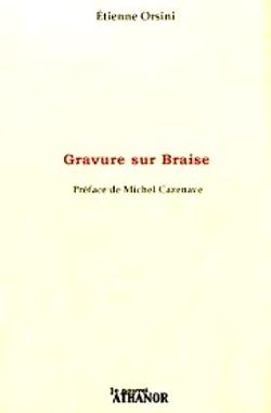 Étienne Orsini, Gravure sur braise, Le Nouvel Athanor, 2013. Gravure sur braise