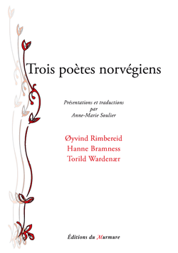 Trois poètes norvégiens, éditions du Murmure, Dijon, 2011. Traduction Anne-Marie Soulier. Triois poètes norvégiens