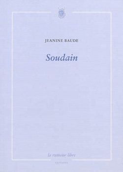 Jeanine Baude, Soudain