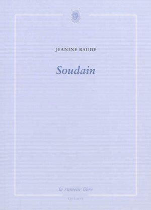 Jeanine Baude, Soudain