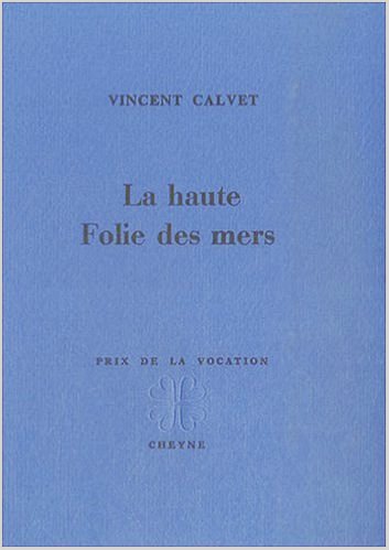 Vincent Calvet, La Haute Folie des mers