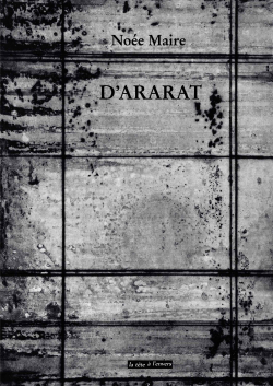 Noée Maire, D’Ararat, éditions La tête à l’envers, 2016. Noée Maire, D'Ararat. 2