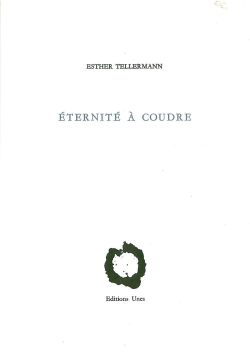 Esther Tellermann, Éternité à coudre, Éditions Unes, 2016. Esther Tellermann, éternité à coudre
