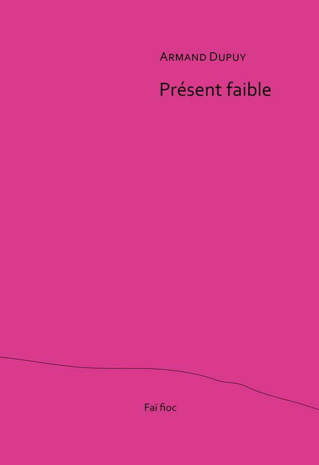 Armand Dupuy, Présent faible, Faï fioc