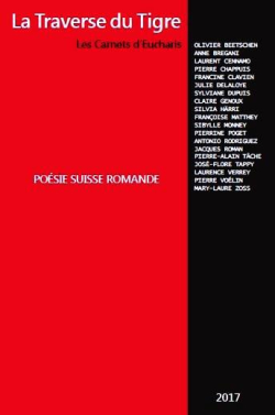 La Traverse du Tigre, numéro hors-série de la revue Les Carnets d’Eucharis, «Poésie suisse romande», 2017. Traverse du Tigre