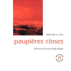 Mérédith Le Dez Paupières closes éditions Mazette 2017. Mérédith Le Dez Paupières closes éditions Mazette 2017.