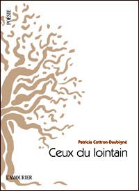 Patricia Cottron-Daubigné, Ceux du lointain, L’Amourier Éditions, 2017. Ceux du lointain