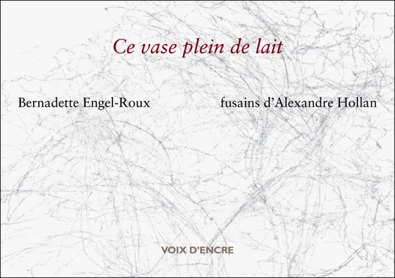 Bernadette Engel-Roux   Ce vase plein de lait 2