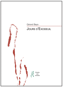 Gerard Bayo, Jours d'Excideuil, L’herbe qui tremble, 2017. Gerard Bayo Jours d'Excideuil