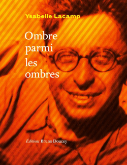 Ysabelle Lacamp, Ombre parmi les ombres, Éditions Bruno Doucey, Collection Sur le fil, 2018. Ysabelle Lacamp Ombre parmi les ombres