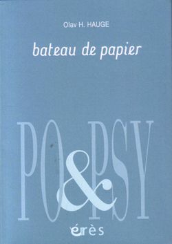 Olav H. Hauge, Bateau de papier, Éditions érès, Collection PO&PSY, Toulouse, 2014 Olav H. Hauge, Bateau de papier