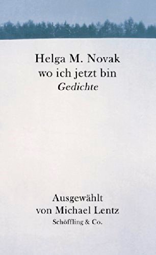 Helga M. Novak, wo ich jetzt bin