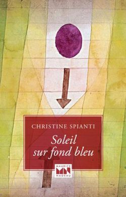 Christine Spianti, Soleil sur fond bleu, Éditions Maurice Nadeau, 2014 Christine Spianti