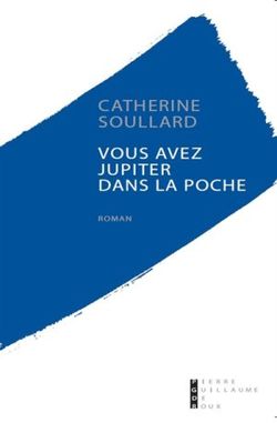 Catherine Soullard, Vous avez Jupiter dans la poche