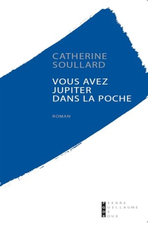 Catherine Soullard, Vous avez Jupiter dans la poche