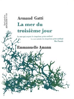 Armand Gatti, La Mer du troisième jour, Collection Ecri(peind)re, Æncrages & Co, 2015. Gatti