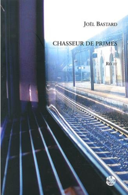 Joël Bastard, Chasseur de primes, Éditions La Passe du Vent, 2014. Joël Bastard, Chasseur de primes.jpg 2