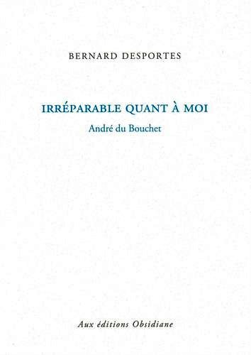 Bernard Desportes, Irréparable quant à moi