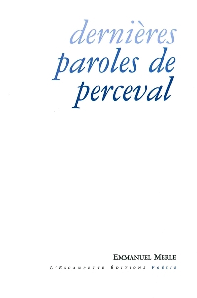 Emmanuel Merle, Dernières paroles de Perceval
