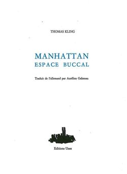 Thomas Kling, Manhattan Espace Buccal, Éditions Unes, 2015. Thomas Kling, Manhattan Espace Buccal.jpg 2