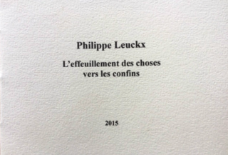 Philippe Leuckx, L'Effeuillement des choses vers les confins, Éditions La Porte, Collection Poésie en voyage, 2015. Philippe Leuckx, L'Effeuillement des choses vers les confins
