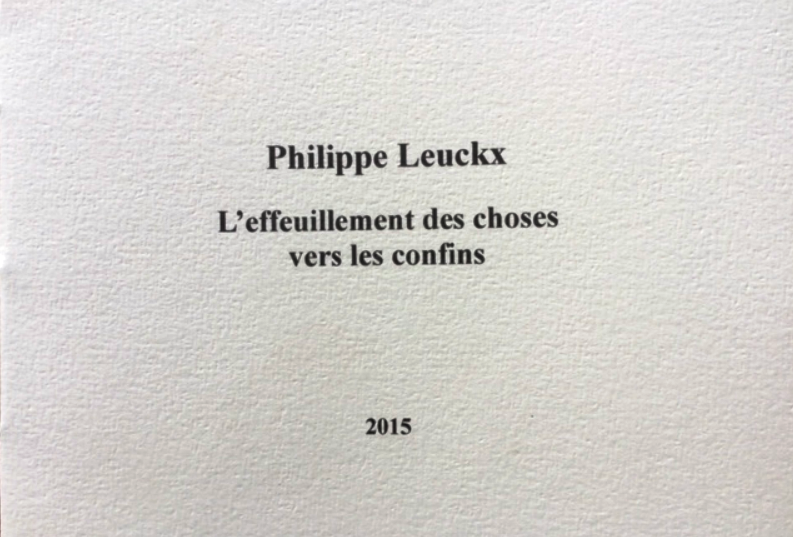 Philippe Leuckx, L'Effeuillement des choses vers les confins
