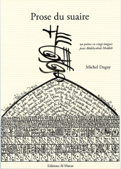 Michel Deguy , Prose du suaire, un poème en vingt langues pour Abdelwahab Meddeb, Al Manar, 2015. Prose-du-suaire001