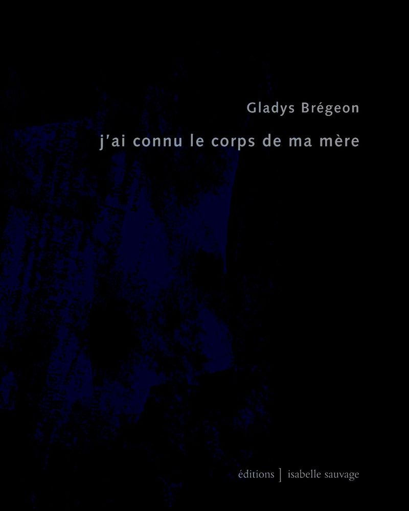Gladys Brégeon, J'ai connu le corps de ma mère