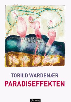 Torild Wardenær, Paradiseffekten, H. Aschehoug & Co., Oslo, 2004. Wardenaer-Torild-The-Paradise-Effect