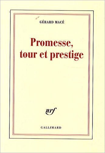 Gérard Macé, Promesse, tour et prestige