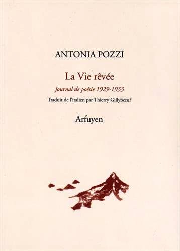 Antonia Pozzi, La Vie rêvée