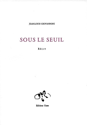 Jean-Louis Giovannoni, Sous le seuil