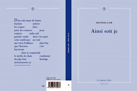 Mathias Lair, Ainsi soit je, Éditions La rumeur libre, <br />
Collection Poésie, 2015. Ainsi-soit-jeBackG1