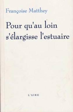 Matthey_Pour_qu_au_loin_s_elargisse_l_estuaire