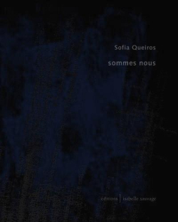Sofia Queiros, Sommes nous, Éditions Isabelle Sauvage, 2017. Sofia Queiros, Sommes nous.jpg 2