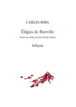 Carles Riba, Élégies de Bierville, édition bilingue catalan-français, Arfuyen, Collection «Neige», volume 35, 2017. Carles Riba 2
