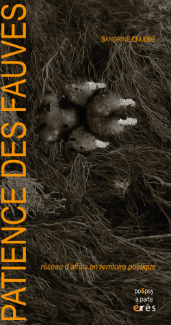 Sandrine Cnudde Patience des fauves, Réseau d’affûts en territoire poétique, Collection Po&psy <EM>a parte,</EM> éditions érès, 2017. Sandrine Cnudde Patience des fauves