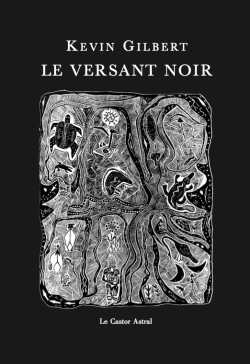 Kevin Gilbert, Le Versant noir, Le Peuple est légendes et autres poèmes, Le Castor Astral, 2017. Versant-noir-325x462.jpg 2
